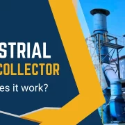 Industrial Dust Collector and How Does It Work?